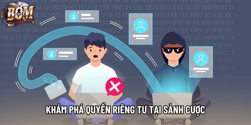 Khám phá quyền riêng tư tại sảnh cược Khám phá quyền riêng tư tại sảnh cược