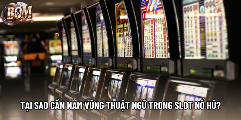 Tại sao cần nắm vững thuật ngữ trong slot nổ hũ? Tại sao cần nắm vững thuật ngữ trong slot nổ hũ?