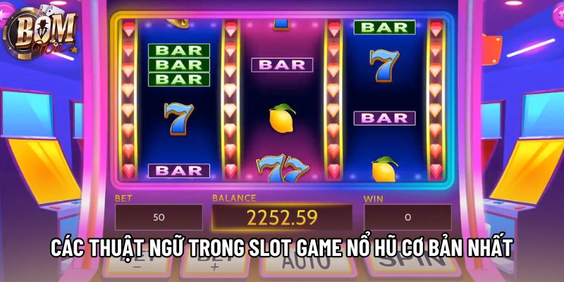Các thuật ngữ trong slot game nổ hũ cơ bản nhất Các thuật ngữ trong slot game nổ hũ cơ bản nhất