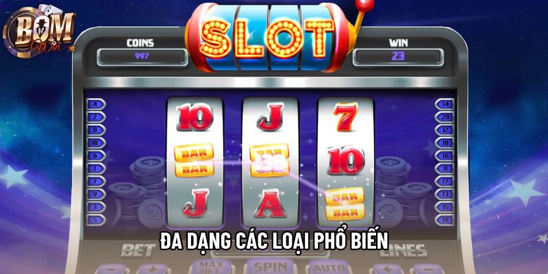 Đa dạng các loại phổ biến Đa dạng các loại phổ biến